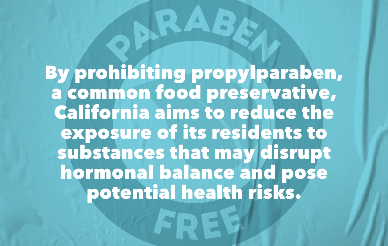 By prohibiting propylparaben, a common food preservative, California aims to reduce the exposure of its residents to substances that may disrupt hormonal balance and pose potential health risks.
